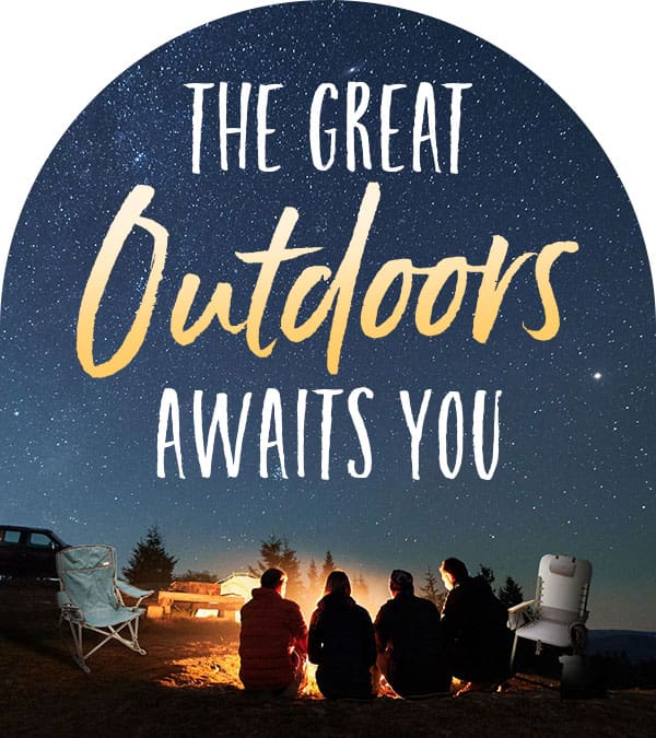 The Great Outdoors Awaits You