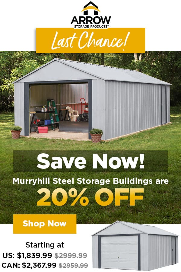 Save Now - Arrow Murryhill Steel Storage Buildings are 20 Percent Off